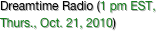 Dreamtime Radio (1 pm EST, Thurs., Oct. 21, 2010)